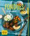 [Gu Küchenratgeber 01] • Fondues · Fein aufgegabelt